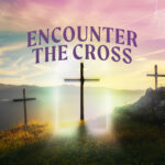 04/20/25- Harrisonburg campus: Encounter The Cross Part 4 - Pastor Kevin Griffin